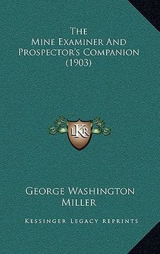 portada the mine examiner and prospector's companion (1903) (en Inglés)
