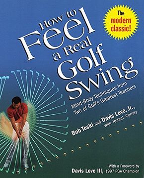 portada How to Feel a Real Golf Swing: Mind-Body Techniques From two of Golf's Greatest Teachers (in English)