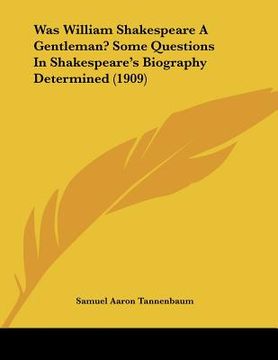portada was william shakespeare a gentleman? some questions in shakespeare's biography determined (1909) (in English)