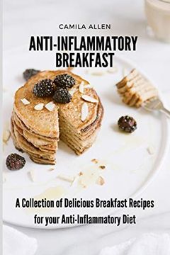 portada Anti-Inflammatory Breakfast: A Collection of Delicious Breakfast Recipes for Your Anti-Inflammatory Diet 