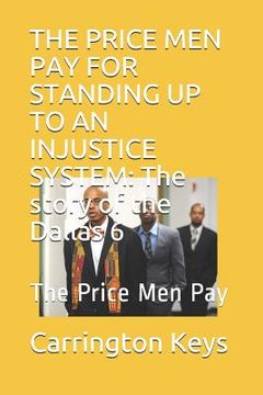 portada The Price Men Pay for Standing Up to an Injustice System: The story of the Dalla: The Price Men Pay (in English)