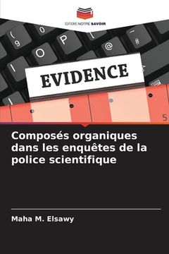 portada Composés organiques dans les enquêtes de la police scientifique (in French)