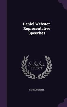 portada Daniel Webster. Representative Speeches (en Inglés)