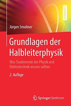 portada Grundlagen der Halbleiterphysik: Was Studierende der Physik und Elektrotechnik Wissen Sollten (en Alemán)