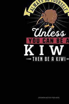 portada Always be Yourself Unless you can be a Kiwi Then be a Kiwi: Sermon Notes Journal 