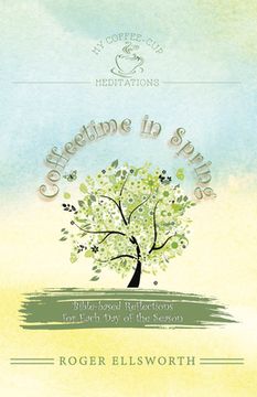 portada Coffeetime in Spring: Bible-Based Reflections for Each Day of the Season (en Inglés)