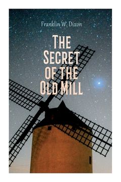 portada The Secret of the Old Mill: Adventure & Mystery Novel (The Hardy Boys Series) (in English)