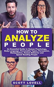 portada How to Analyze People: An Essential Guide to Human Psychology, Body Language, Personality Types, Persuasion, Manipulation, Human Behavior, and Speed- Reading People (in English)