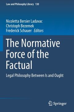 portada The Normative Force of the Factual: Legal Philosophy Between Is and Ought (en Inglés)