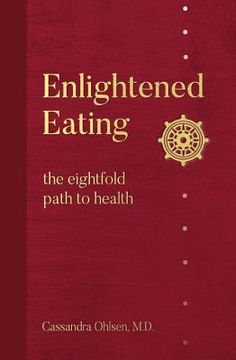 portada Enlightened Eating: The Eightfold Path to Health (en Inglés)