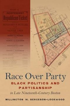 portada Race Over Party: Black Politics and Partisanship in Late Nineteenth-Century Boston