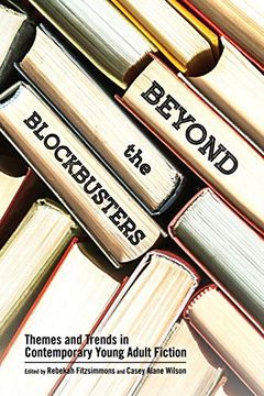 portada Beyond the Blockbusters: Themes and Trends in Contemporary Young Adult Fiction (Children's Literature Association Series) (en Inglés)