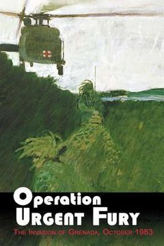 portada Operation Urgent Fury: The Invasion of Grenada, October 1983 (en Inglés)