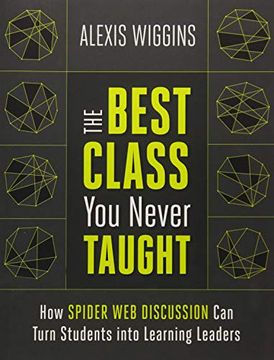portada The Best Class you Never Taught: How Spider web Discussion can Turn Students Into Learning Leaders (en Inglés)