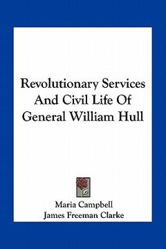 portada revolutionary services and civil life of general william hull (en Inglés)