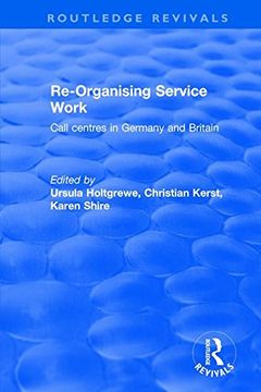 portada Re-Organising Service Work: Call Centres in Germany and Britain