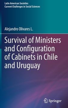 portada Survival of Ministers and Configuration of Cabinets in Chile and Uruguay