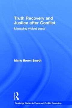 portada truth recovery and justice after conflict: managing violent pasts (en Inglés)