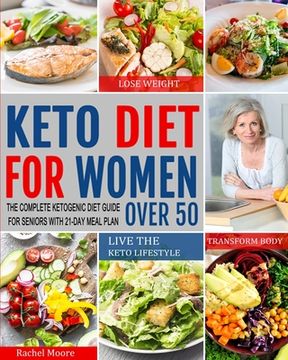 portada Keto Diet for Women Over 50: The Complete Ketogenic Diet Guide for Seniors with 21-Day Meal Plan to Lose Weight, Transform Body and Live the Keto L