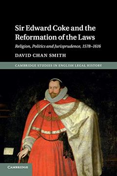 portada Sir Edward Coke and the Reformation of the Laws: Religion, Politics and Jurisprudence, 1578–1616 (Cambridge Studies in English Legal History) (in English)