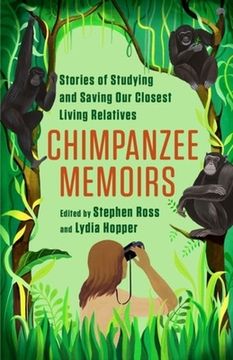 portada Chimpanzee Memoirs: Stories of Studying and Saving our Closest Living Relatives 