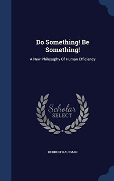portada Do Something! Be Something!: A New Philosophy of Human Efficiency