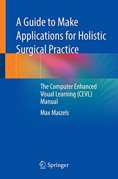 portada A Guide to Make Applications for Holistic Surgical Practice: The Computer Enhanced Visual Learning (Cevl) Manual (en Inglés)