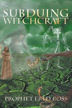 portada Subduing Witchcraft (in English)