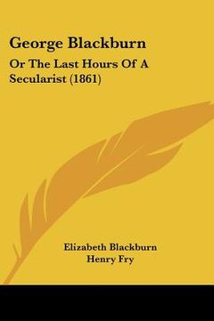 portada george blackburn: or the last hours of a secularist (1861) (in English)