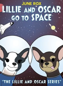 portada Lillie and Oscar Go to Space: "The Lillie and Oscar Series" (en Inglés)