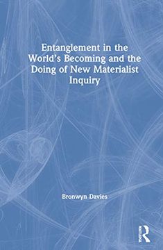 portada Entanglement in the World’S Becoming and the Doing of new Materialist Inquiry (in English)