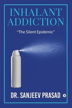 portada Inhalant Addiction: "The Silent Epidemic" (en Inglés)