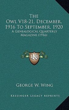portada the owl v18-21, december, 1916 to september, 1920: a genealogical quarterly magazine (1916) (en Inglés)