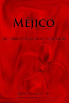 portada m jico: the conquest of an ancient civilization (in English)