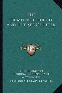 portada the primitive church and the see of peter (en Inglés)