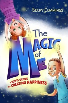 portada The Magic of Me: A Kid's Guide to Creating Happiness (en Inglés)