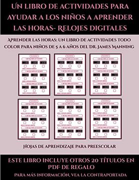 portada Hojas de Aprendizaje Para Preescolar (un Libro de Actividades Para Ayudar a los Niños a Aprender las Horas- Relojes Digitales): Este Libro Contiene 30. A Todo Color Para Niños de 5 a 6 Años (in Spanish)