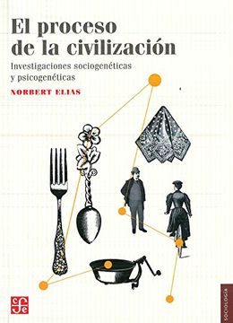 portada El Proceso de la Civilizacion: Investigaciones Sociogeneticas y Psiconeticas (Sociologia (in Spanish)