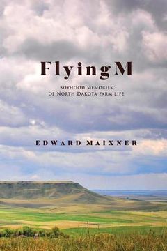 portada Flying M: Boyhood Memories of North Dakota Farm Life (en Inglés)