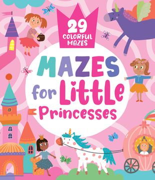 portada Mazes for Little Princesses: 29 Colorful Mazes (en Inglés)