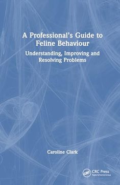 portada A Professional’S Guide to Feline Behaviour: Understanding, Improving and Resolving Problems