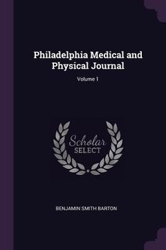 portada Philadelphia Medical and Physical Journal; Volume 1 (en Inglés)