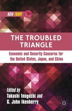portada The Troubled Triangle: Economic and Security Concerns for the United States, Japan, and China (en Inglés)