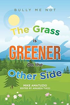 portada The Grass is Greener on the Other Side: Bully me not (en Inglés)