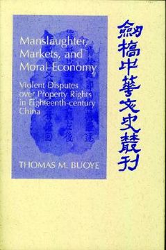 portada Manslaughter, Markets, and Moral Economy: Violent Disputes Over Property Rights in Eighteenth-Century China (Cambridge Studies in Chinese History, Literature and Institutions) (in English)