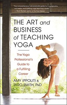 portada The art and Business of Teaching Yoga: The Yoga Professional'S Guide to a Fulfilling Career 