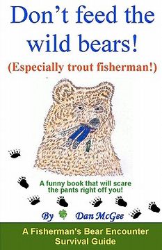 portada don't feed the wild bears! (especially trout fisherman!)
