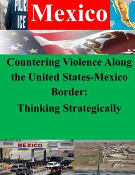 portada Countering Violence Along the United States-Mexico Border: Thinking Strategically (en Inglés)