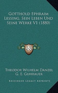 portada Gotthold Ephraim Lessing, Sein Leben Und Seine Werke V1 (1880) (en Alemán)