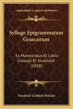 portada Sylloge Epigrammatum Graecorum: Ex Marmoribus Et Libris Collegit Et Illustravit (1828) (en Latin)
